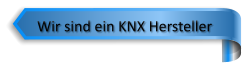 Wir sind ein KNX Hersteller